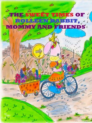 cover image of The Sweet Times of Rolleen Rabbit, Mommy and Friends